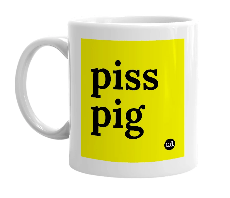White mug with 'piss pig' in bold black letters