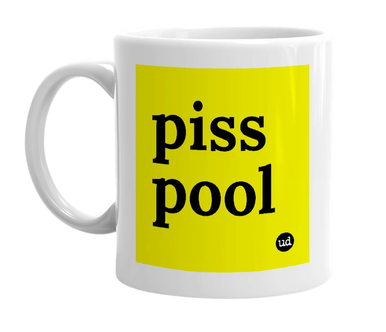 White mug with 'piss pool' in bold black letters