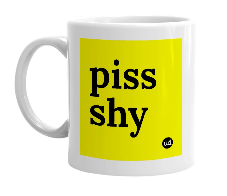 White mug with 'piss shy' in bold black letters