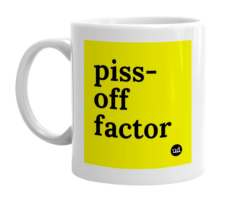 White mug with 'piss-off factor' in bold black letters