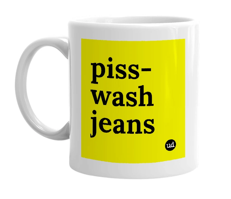 White mug with 'piss-wash jeans' in bold black letters