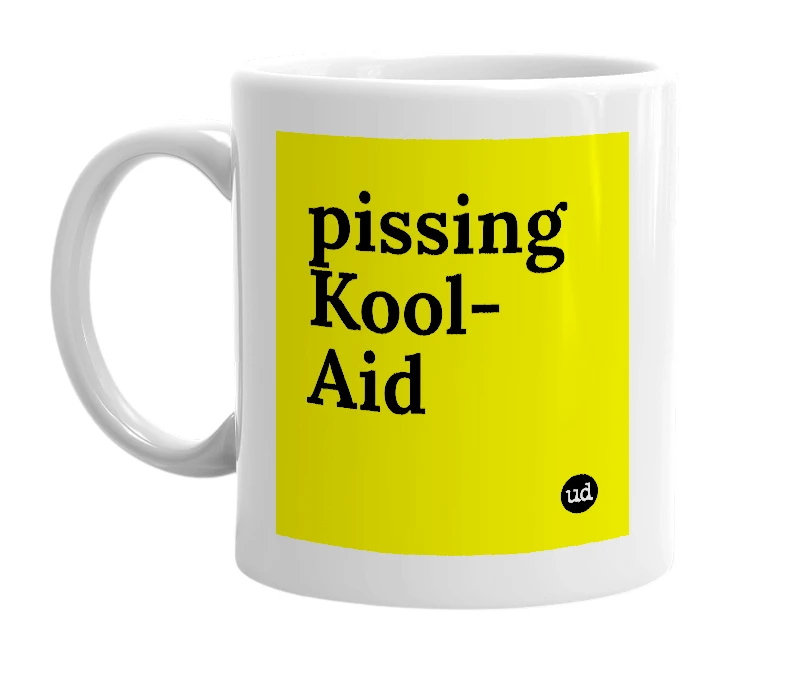 White mug with 'pissing Kool-Aid' in bold black letters