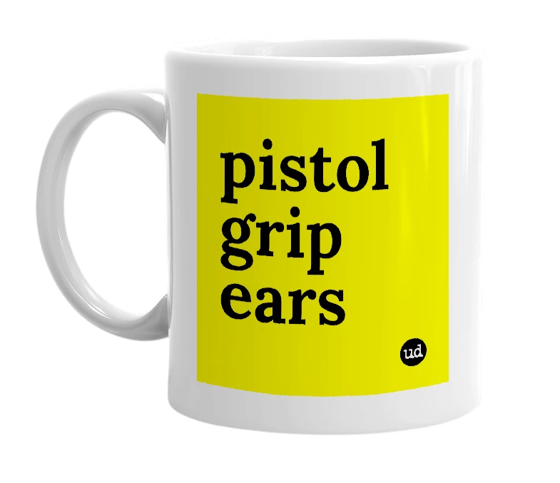 White mug with 'pistol grip ears' in bold black letters