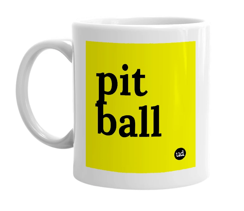 White mug with 'pit ball' in bold black letters