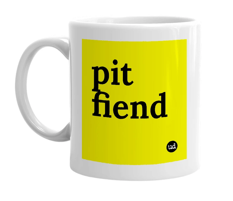 White mug with 'pit fiend' in bold black letters