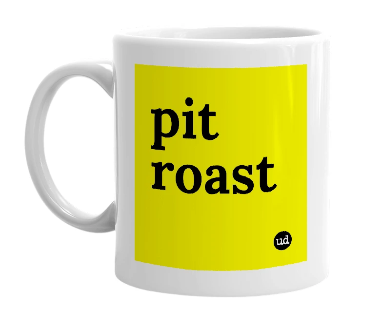 White mug with 'pit roast' in bold black letters