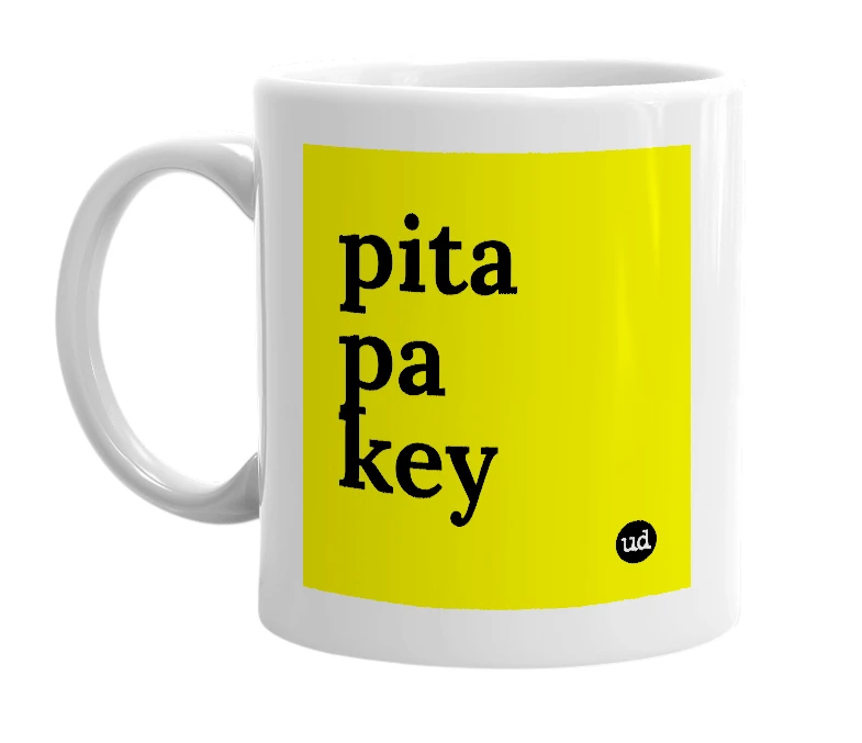 White mug with 'pita pa key' in bold black letters