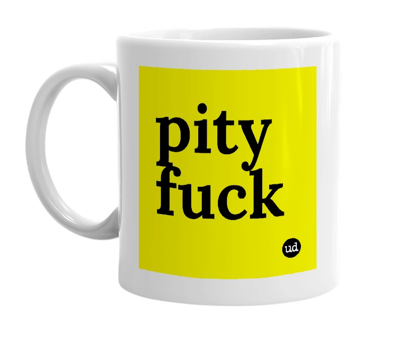 White mug with 'pity fuck' in bold black letters