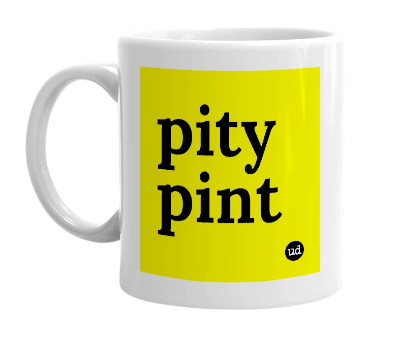 White mug with 'pity pint' in bold black letters