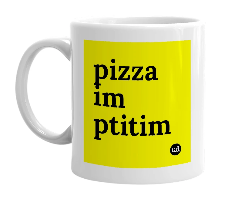 White mug with 'pizza im ptitim' in bold black letters