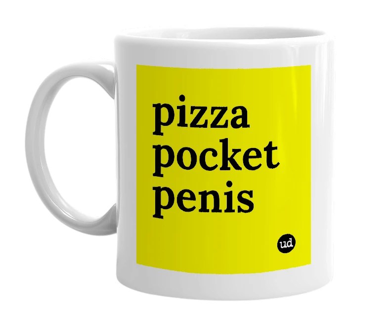 White mug with 'pizza pocket penis' in bold black letters