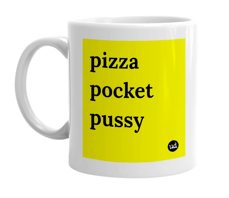 White mug with 'pizza pocket pussy' in bold black letters