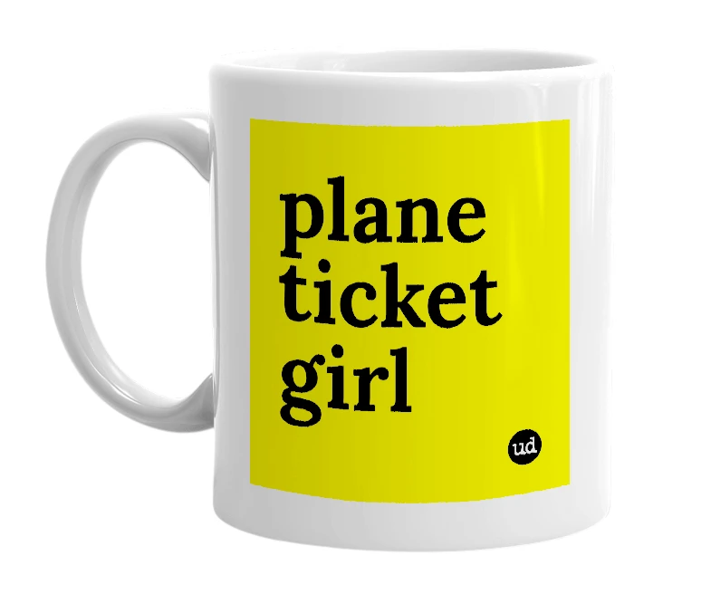 White mug with 'plane ticket girl' in bold black letters