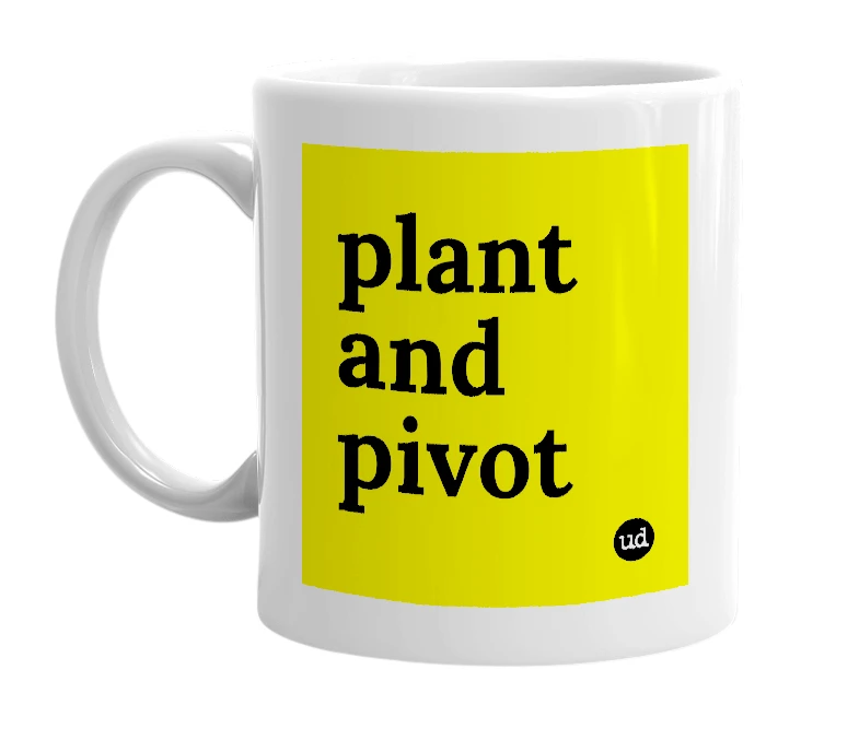 White mug with 'plant and pivot' in bold black letters