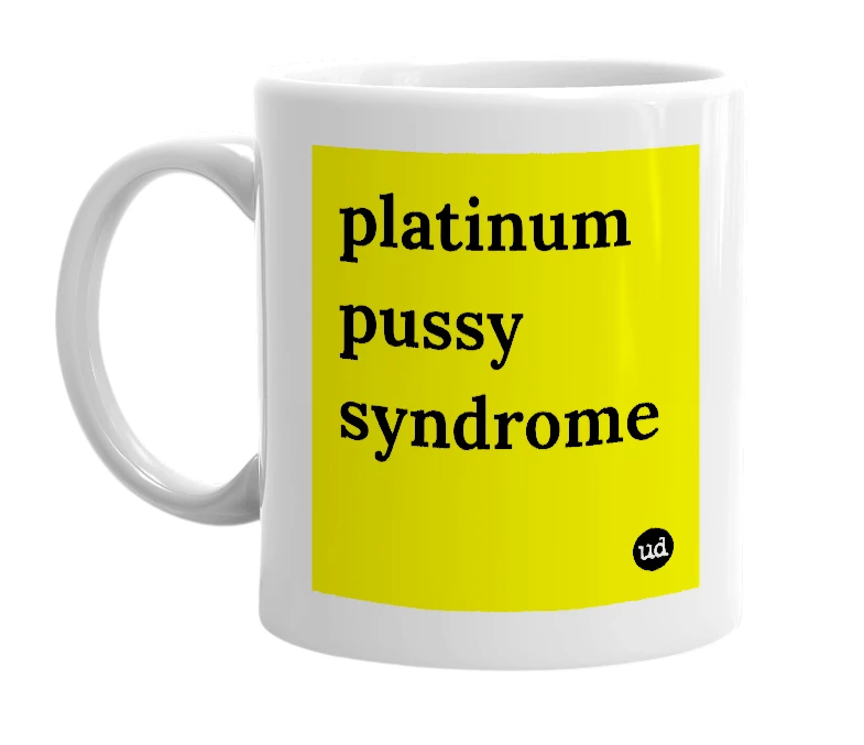 White mug with 'platinum pussy syndrome' in bold black letters