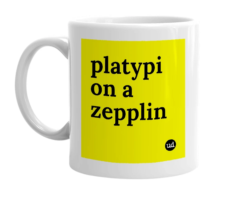 White mug with 'platypi on a zepplin' in bold black letters