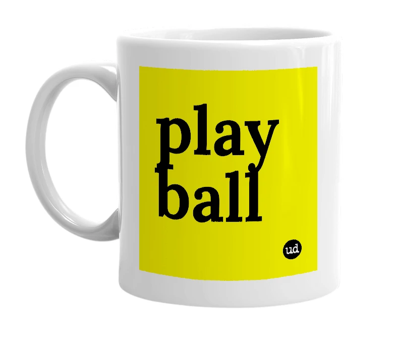 White mug with 'play ball' in bold black letters