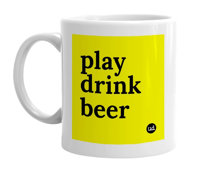 White mug with 'play drink beer' in bold black letters