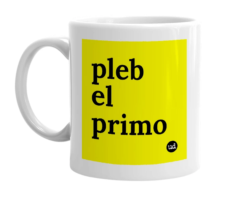 White mug with 'pleb el primo' in bold black letters