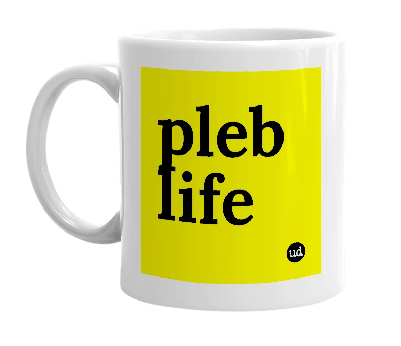 White mug with 'pleb life' in bold black letters
