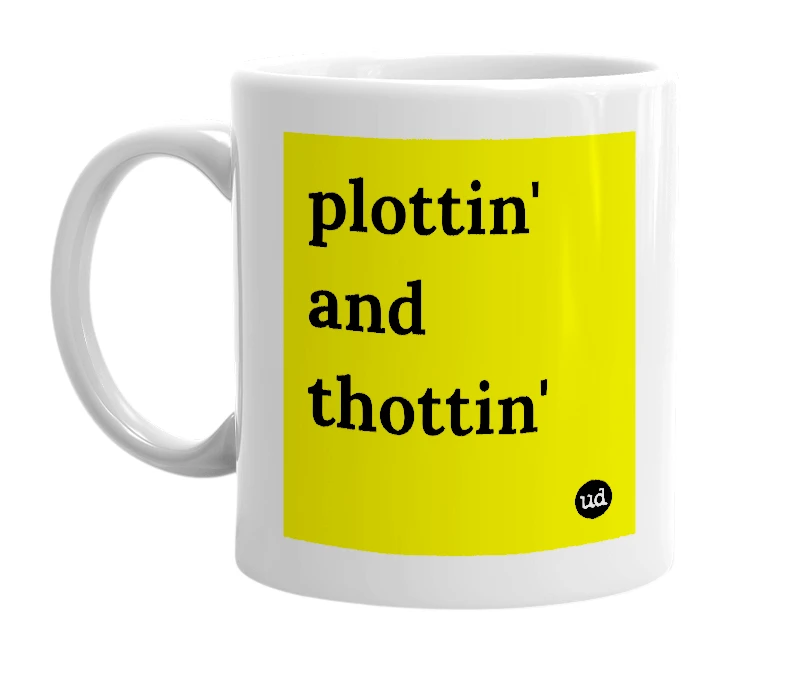 White mug with 'plottin' and thottin'' in bold black letters