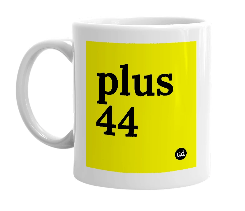 White mug with 'plus 44' in bold black letters