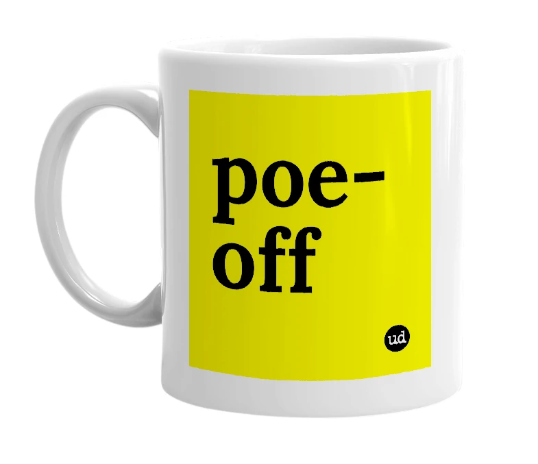 White mug with 'poe-off' in bold black letters