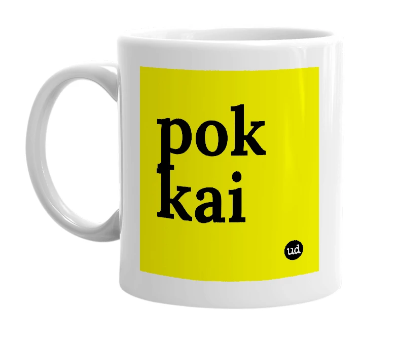 White mug with 'pok kai' in bold black letters