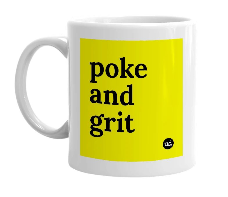 White mug with 'poke and grit' in bold black letters