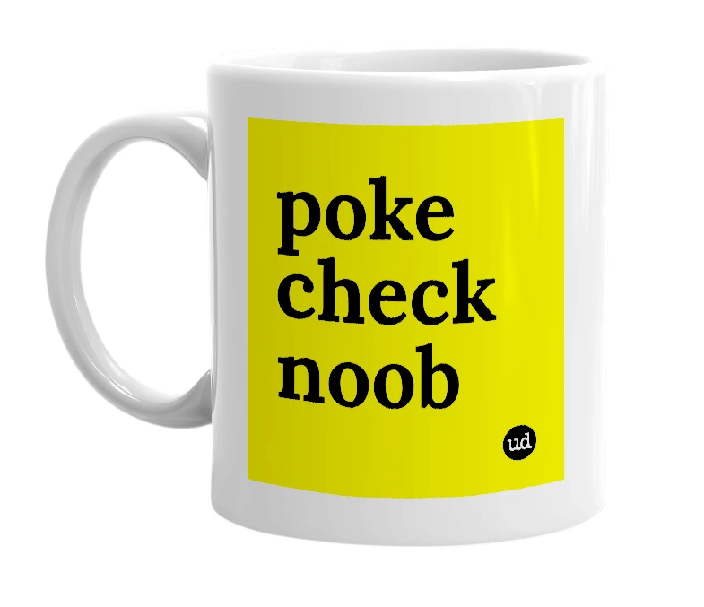 White mug with 'poke check noob' in bold black letters