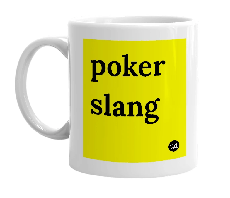 White mug with 'poker slang' in bold black letters