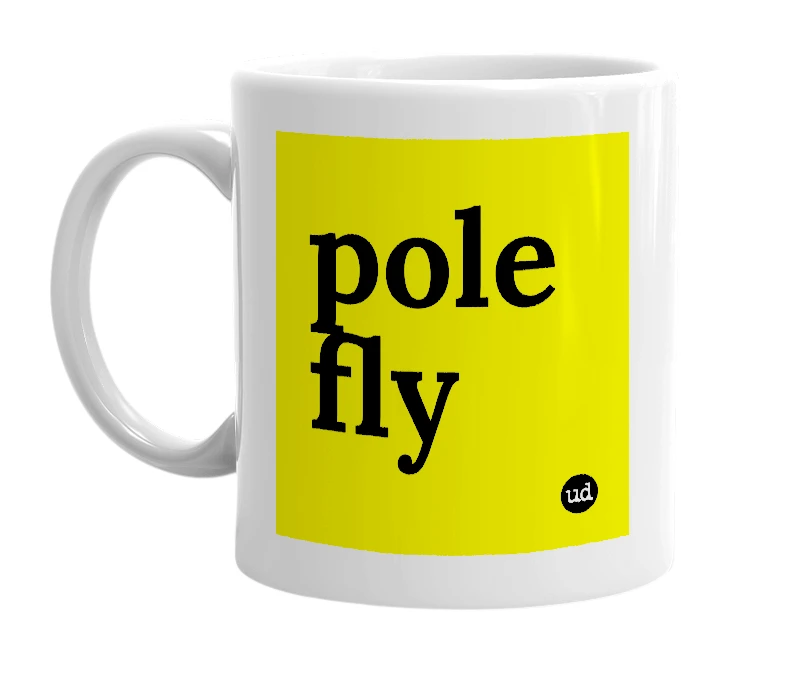 White mug with 'pole fly' in bold black letters