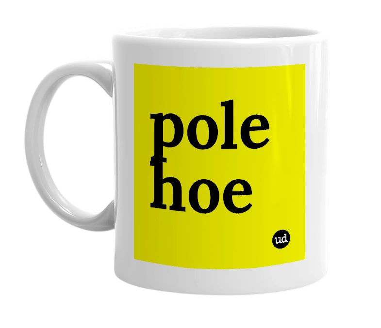 White mug with 'pole hoe' in bold black letters