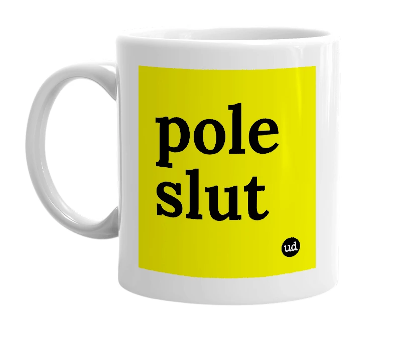 White mug with 'pole slut' in bold black letters