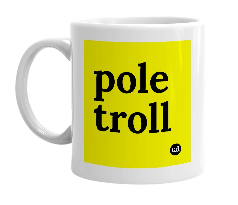 White mug with 'pole troll' in bold black letters