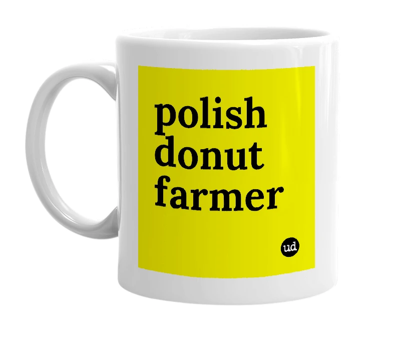 White mug with 'polish donut farmer' in bold black letters