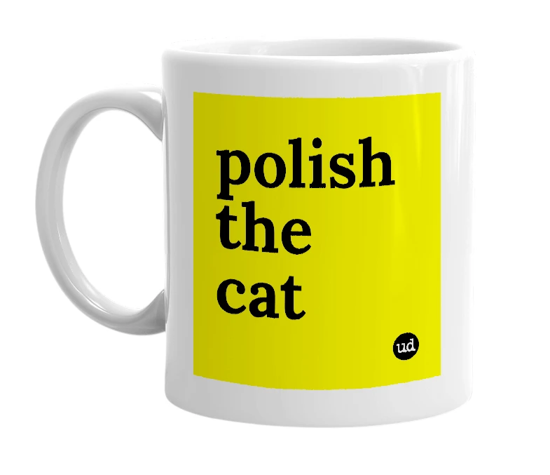 White mug with 'polish the cat' in bold black letters