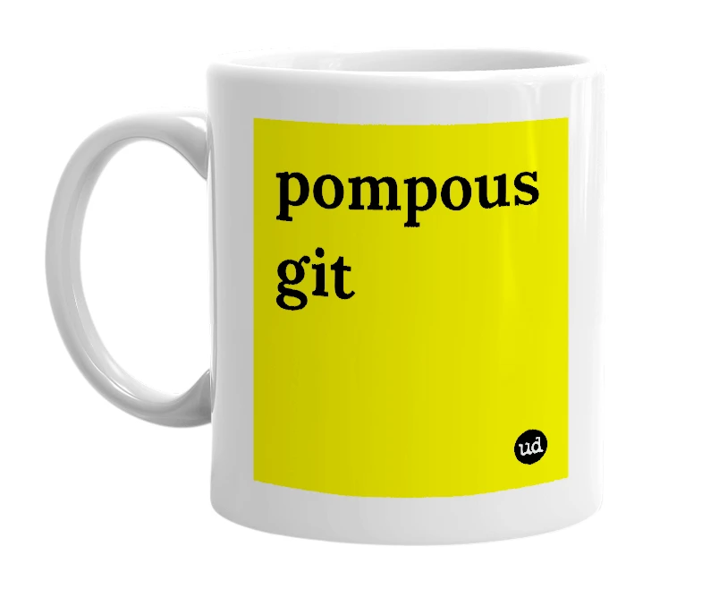 White mug with 'pompous git' in bold black letters