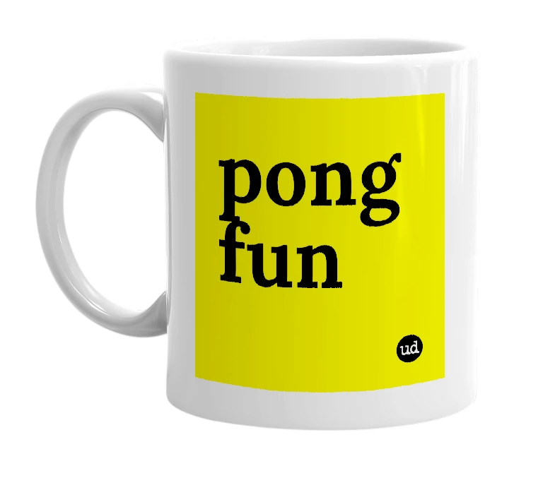 White mug with 'pong fun' in bold black letters