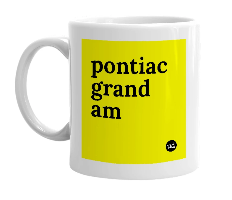 White mug with 'pontiac grand am' in bold black letters