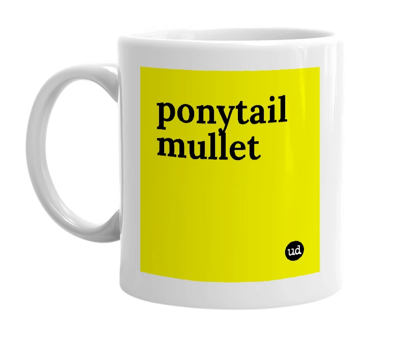 White mug with 'ponytail mullet' in bold black letters