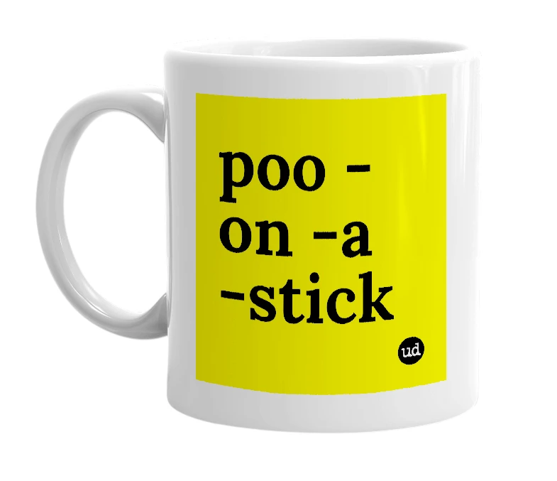 White mug with 'poo -on -a -stick' in bold black letters