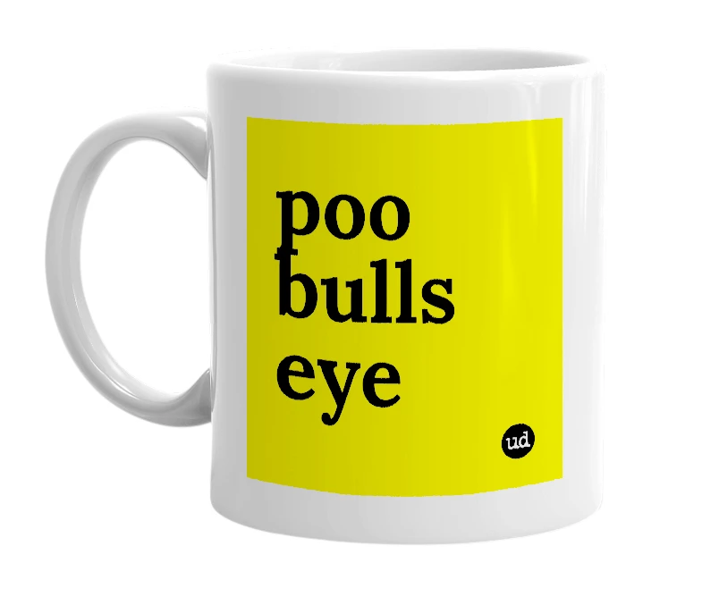 White mug with 'poo bulls eye' in bold black letters