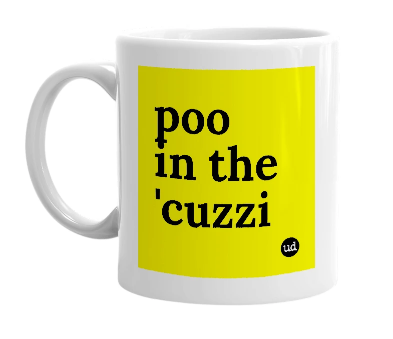 White mug with 'poo in the 'cuzzi' in bold black letters