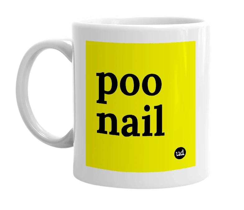 White mug with 'poo nail' in bold black letters