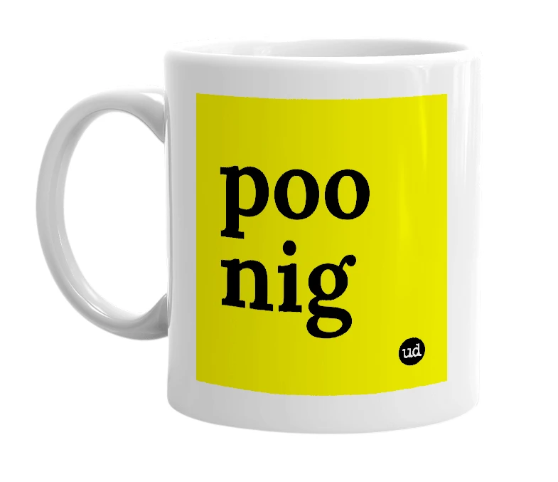 White mug with 'poo nig' in bold black letters