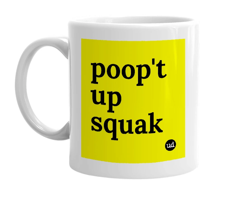 White mug with 'poop't up squak' in bold black letters