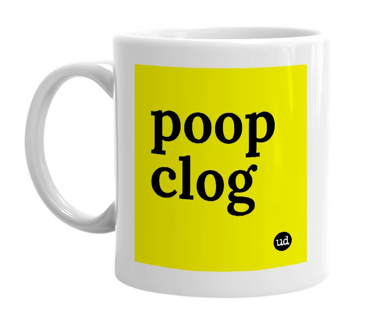 White mug with 'poop clog' in bold black letters