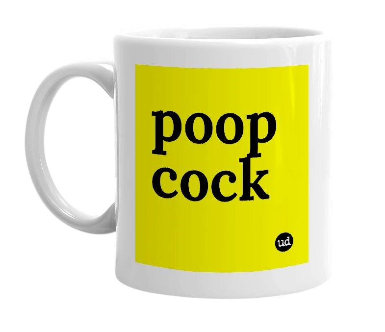 White mug with 'poop cock' in bold black letters