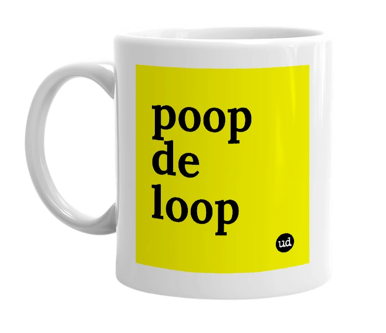 White mug with 'poop de loop' in bold black letters